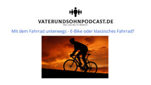 Mit dem Fahrrad unterwegs - E-Bike oder klassische Rad